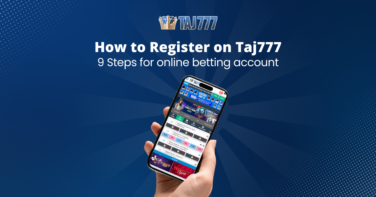 How To Register On Taj777: 9 Steps For Online Betting Account