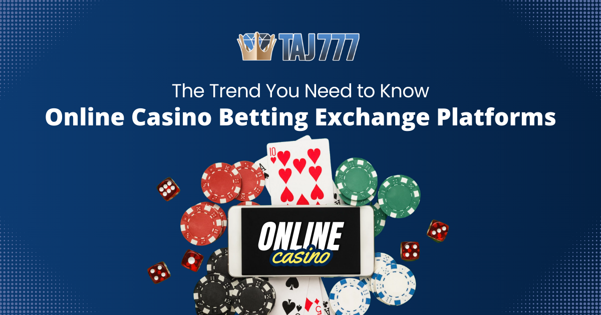 The Trend You Need to Know: Online Casino Betting Exchange Platforms