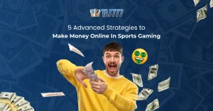 5 Advanced Strategies to Make Money online in Sports gaming